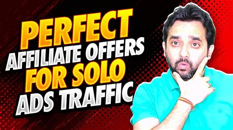 How To Pick Up The Perfect Affiliate Offers For Solo Ads Traffic That