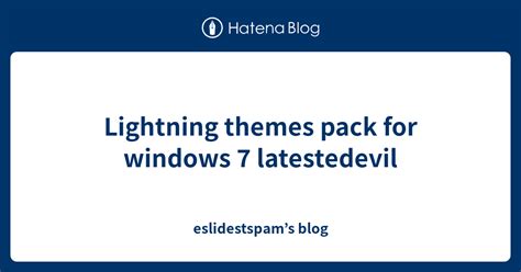 Lightning Themes Pack For Windows 7 Latestedevil Eslidestspams Blog