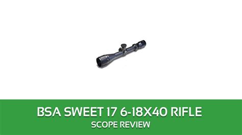 Bsa Sweet 17 6 18x40 Rifle Scope Review 2018 Youtube