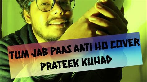 Tum Jab Paas Prateek Kuhad Ashish Musik Cover Youtube