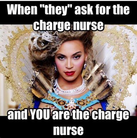 Sure I Ll Get You The Charge Nurse Turns Around In A Circle Hey I M The Charge Nurse How