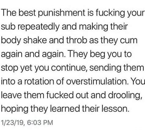 the best punishment is fucking your sub repeatedly and making their body shake and throb as they