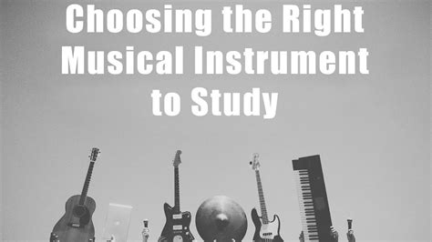 Choosing The Right Musical Instrument To Study Youtube