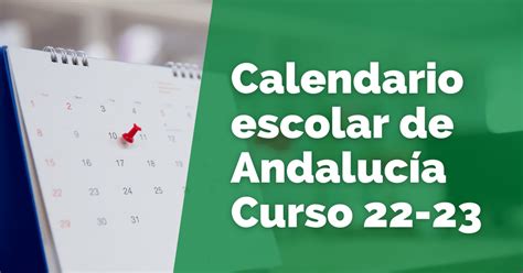 Consulta El Calendario Escolar De Andalucía Curso 2022 2023