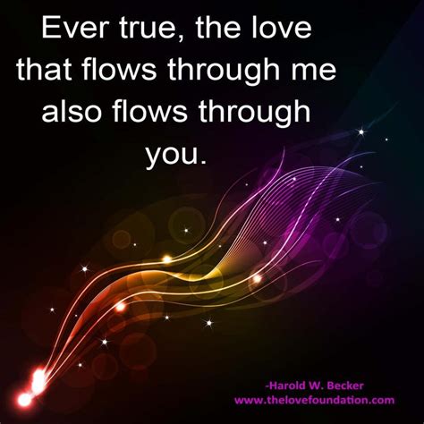 Ever True The Love That Flows Through Me Also Flows Through You