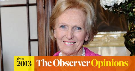 Is Mary Berry A Feminist No Just A Rude Woman Barbara Ellen The