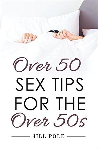 Jp Over 50 Sex Tips For The Over 50s A Guide To Sex And Fetishes For People Over 50