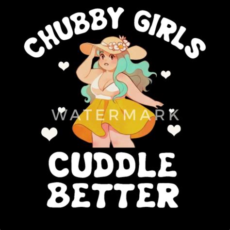 Chubby Girls Cuddle Better Funny T Shirt Unisex Poly Cotton T Shirt