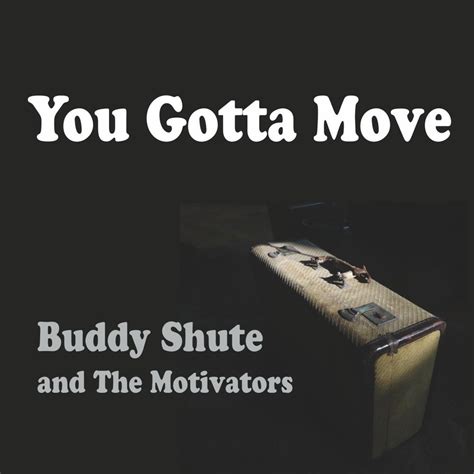 Buddy Shute You Gotta Move