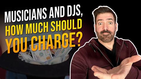 how much should musicians and djs charge youtube