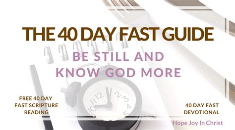 40 Day Fast Guide Be Still And Know God More Hope Joy In Christ