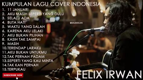 Kumpulan Lagu Cover Indonesia Terbaik By Felix Irwan 2 Youtube