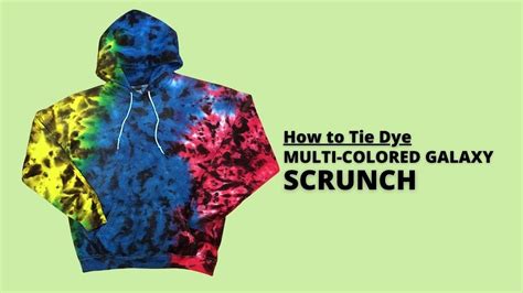 How To Tie Dye A Multi Colored Galaxy Hoodie Crumple Design Scrunch