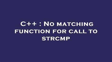 C No Matching Function For Call To Strcmp Youtube