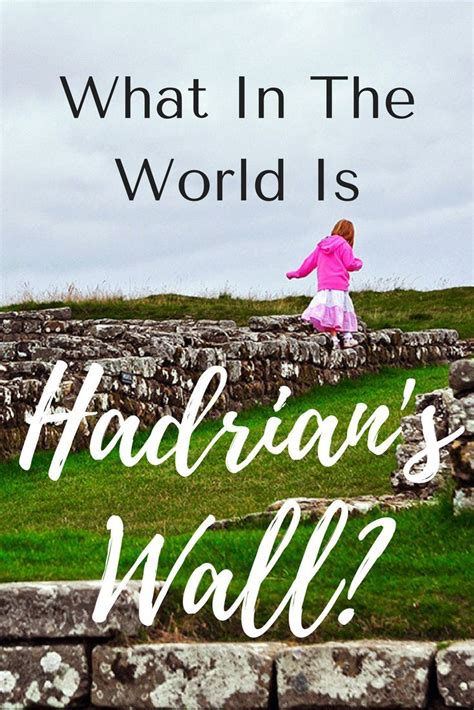 What In The World Is Hadrians Wall Wander Your Way England Travel