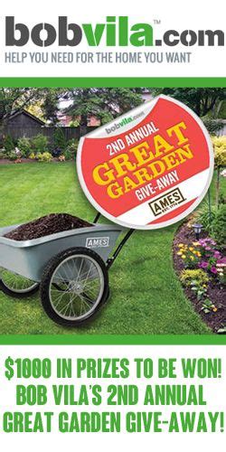 Bob Vilas Great Garden Give Away Bob Bob Vila Sweepstakes
