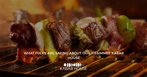 #62 of 1294 places to eat in kissimmee. What Folks Are Saying About Our Kissimmee Kebab House
