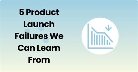 5 Product Launch Failures We Can Learn From