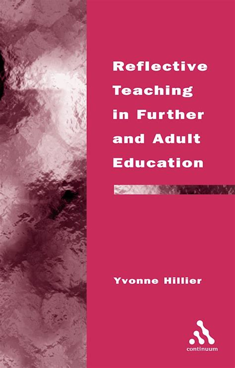 Reflective Teaching In Further And Adult Education Yvonne Hillier