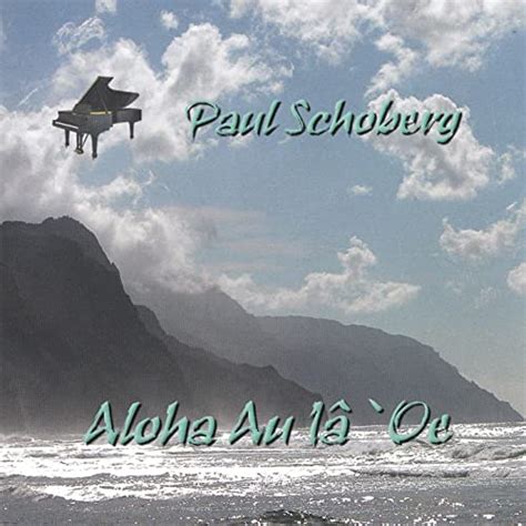 aloha au iâ `oe by paul schoberg on amazon music