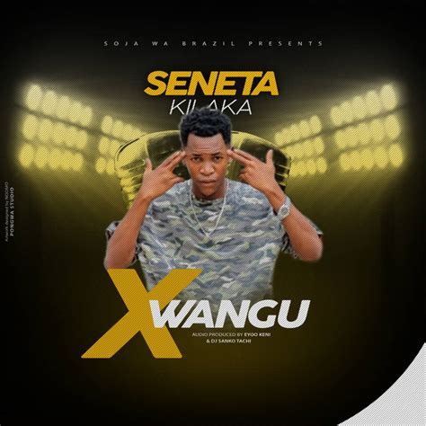 Audio L Seneta Kilaka X Wangu L Download Dj Kibinyo