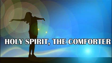 Holy Spirit The Comforter Youtube