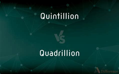 Quintillion Vs Quadrillion — Whats The Difference