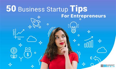 50 Business Startup Tips For Entrepreneurs Elegant Media Blog