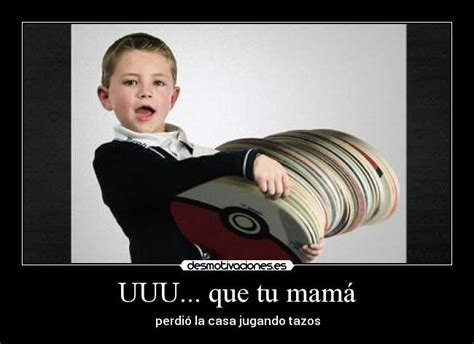 Uuu Que Tu Mamá Desmotivaciones