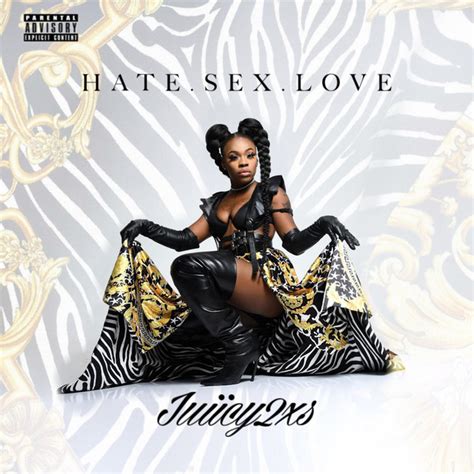Hate Sex Love Album By Juiicy 2xs Spotify