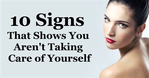 10 Signs That Shows You Are Not Taking Care Of Yourself