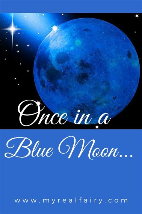 According to the oxford english dictionary, the first reference to a the phrase, once in a blue moon today has come to mean every now and then or rarely?whether it gained that meaning. Blue Moon.... - myrealfairy.com