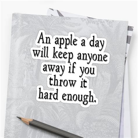 An Apple A Day Will Keep Anyone Away If You Throw It Hard Enough Stickers By SlubberBub