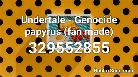 Undertale Genocide Papyrus Fan Made Roblox Id Roblox Music Codes