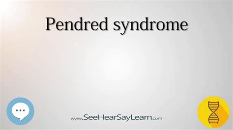 Pendred Syndrome 🔊 Youtube