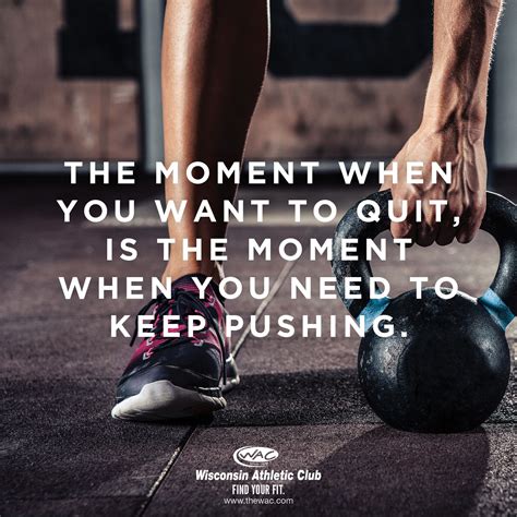 The Moment When You Want To Quit Is The Moment When You Need To Keep