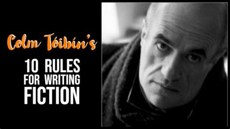 Colm Tóibíns 10 Rules For Writing Fiction Fiction Writing Fiction