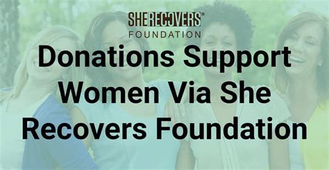 Donations Support She Recovers Foundation In Its Mission To Help Women Overcome A Range Of Issues