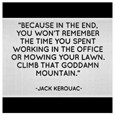 Jack Kerouac Quotes We Need Fun
