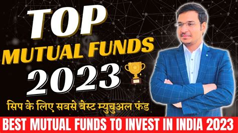 Best Mutual Funds For 2023 In India TOP SIP Mutual Funds To Invest In