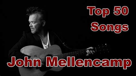 Top John Mellencamp Songs Songs Greatest Hits John Cougar Mellencamp Youtube
