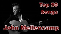 Top 10 John Mellencamp Songs (50 Songs) Greatest Hits (John Cougar ...