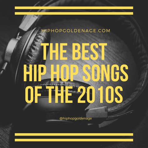 The Best Hip Hop Songs Of The 2010s Hip Hop Golden Age Hip Hop Golden Age