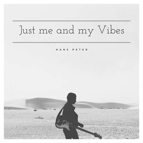 Just Me And My Vibes Ep By Hans Peter Spotify
