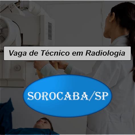 Dicas De Radiologia Tudo Sobre Radiologia Vagas De Emprego T Cnico Em Radiologia Sorocaba Sp
