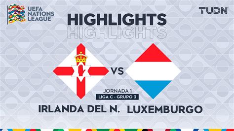 HIGHLIGHTS Irlanda Norte Luxemburgo UEFA Nations League 2024