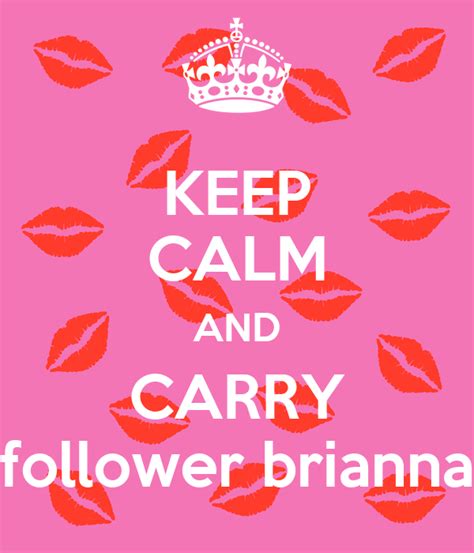 keep calm and carry follower brianna poster brianna keep calm o matic