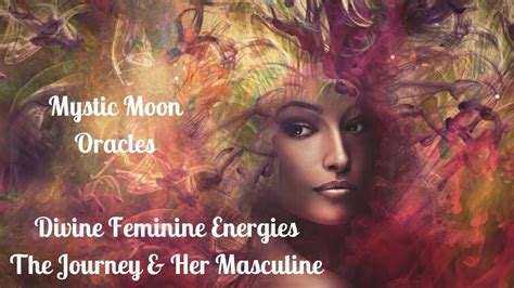 Divine Feminine Energies The Journey And Her Masculine Both Are You
