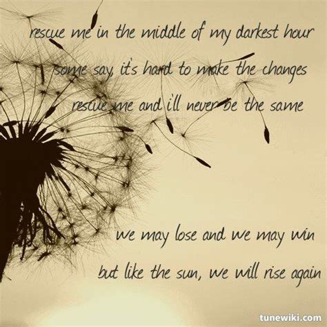 Memorable quotes and exchanges from movies, tv series and more. Rescue Me-Daughtry. I love this song so much... I've waited so long for someone to rescue me ...