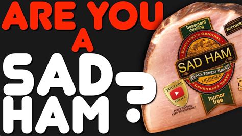 could you be a sad ham and not know it what is a sad ham and how to know if you are a sad ham